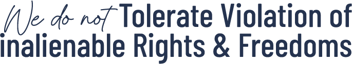 We do not tolerate violation-of-inalienable rights and freedoms